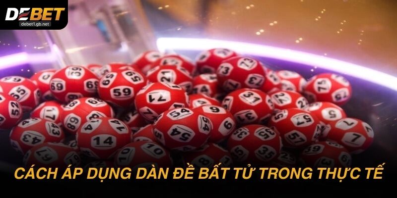 Cách áp dụng dàn đề bất tử trong thực tế