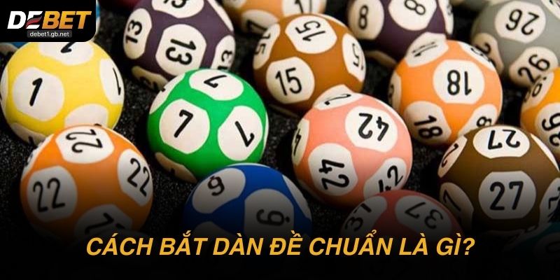 Cách bắt dàn đề chuẩn là gì và vì sao cần hiểu đúng?