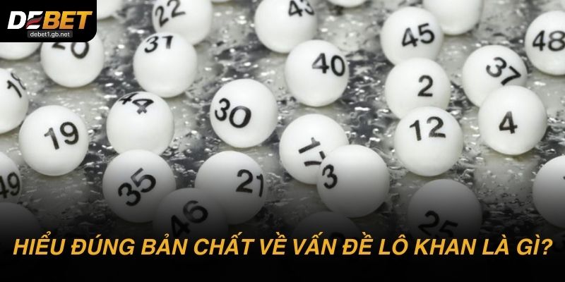 Cách hiểu đúng bản chất về vấn đề Lô khan là gì?