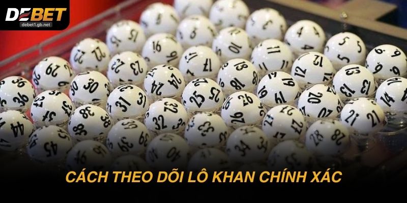 Cách nhận biết và theo dõi lô khan hiệu quả