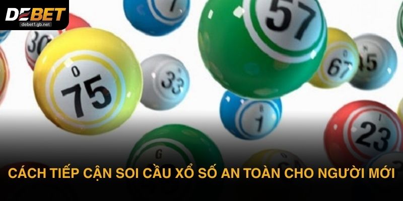 Cách tiếp cận soi cầu xổ số an toàn cho người mới