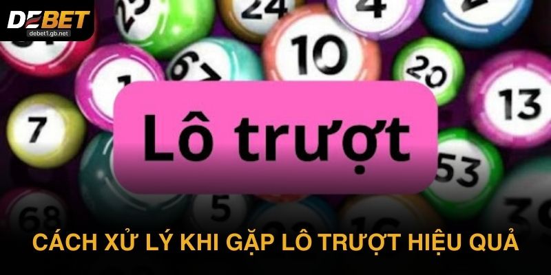 Cách xử lý khi gặp lô trượt hiệu quả