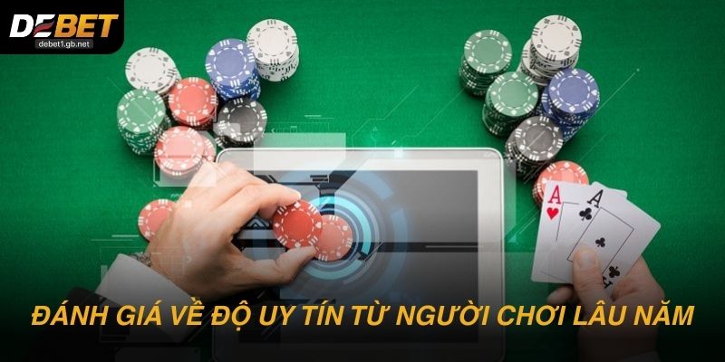 Đánh giá về độ uy tín từ người chơi lâu năm