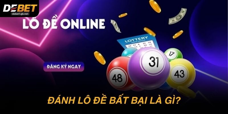 Đánh lô đề bất bại là gì và vì sao được lan truyền?