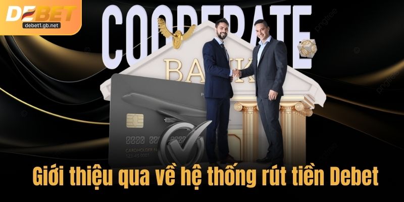 Giới thiệu qua về hệ thống rút tiền Debet