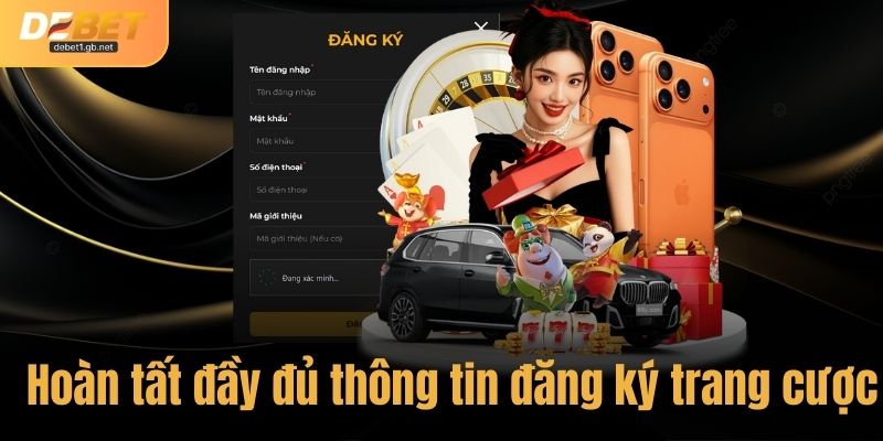 Hoàn tất đầy đủ thông tin đăng ký trang cược