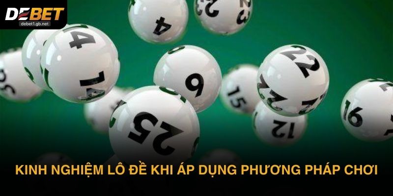 Kinh nghiệm lô đề khi áp dụng phương pháp chơi