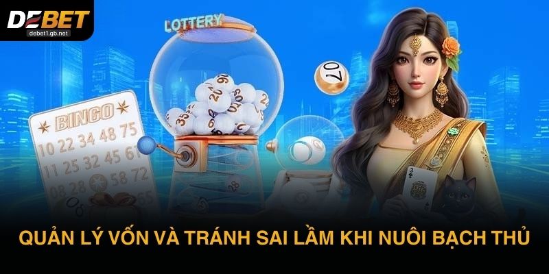 Quản lý vốn và tránh sai lầm khi nuôi bạch thủ