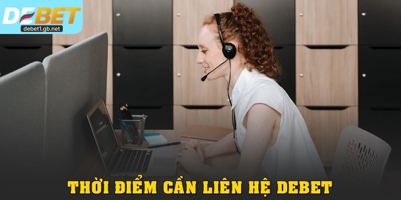Thời điểm cần liên hệ Debet