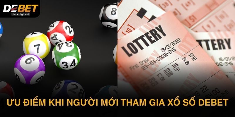 Ưu điểm khi người mới tham gia xổ số DEBET